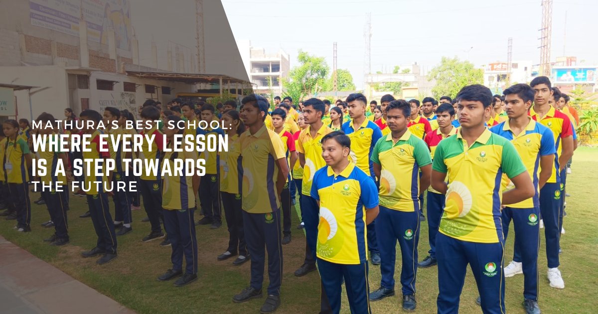 Mathura’s Best School: Where Every Lesson is a Step Towards the Future