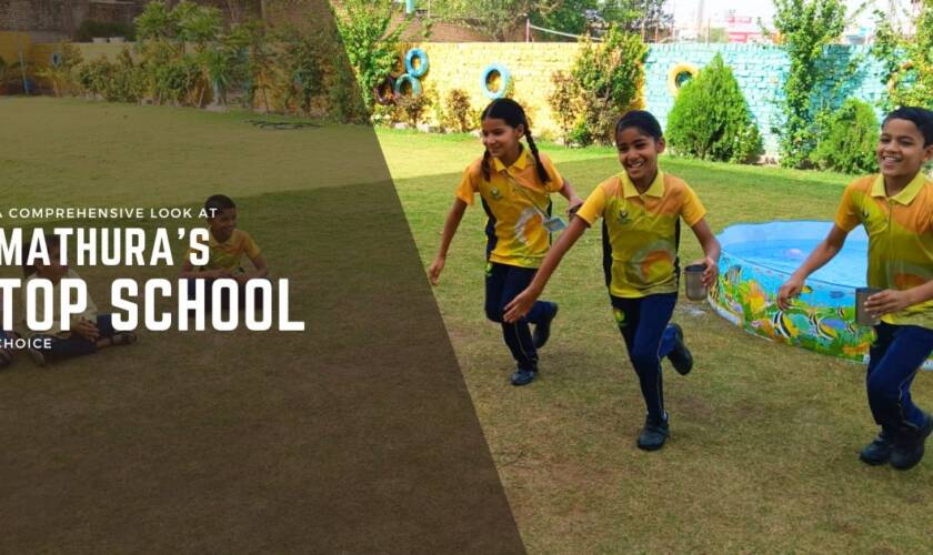 A Comprehensive Look at Mathura’s Top School Choice
